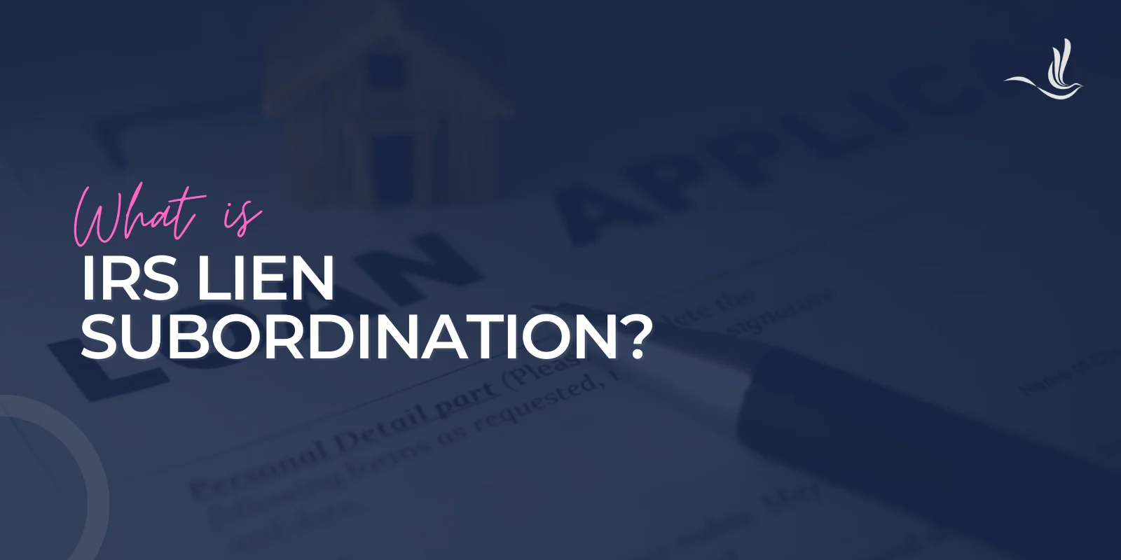 What is IRS Lien Subordination? 